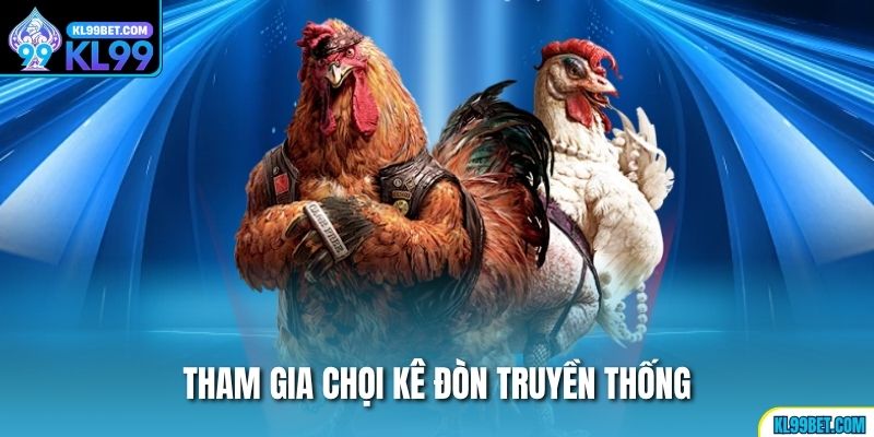 Tham gia chọi kê đòn truyền thống
