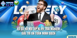 Xổ Số Hà Nội Vip kl99 Trải Nghiệm Giải Trí An Toàn Minh Bạch